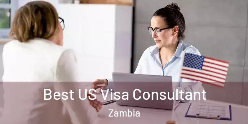  Best US Visa Consultant Zambia