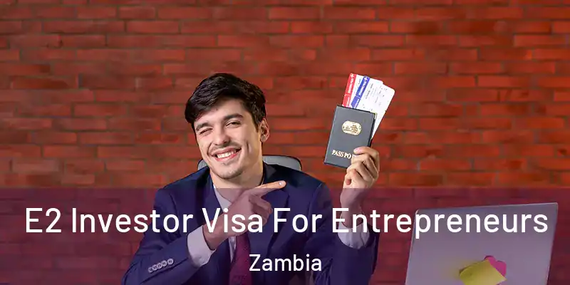  E2 Investor Visa For Entrepreneurs Zambia