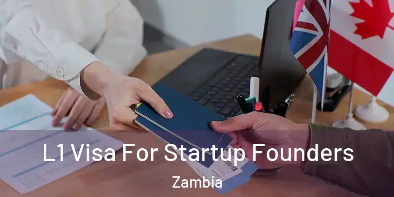  L1 Visa For Startup Founders Zambia