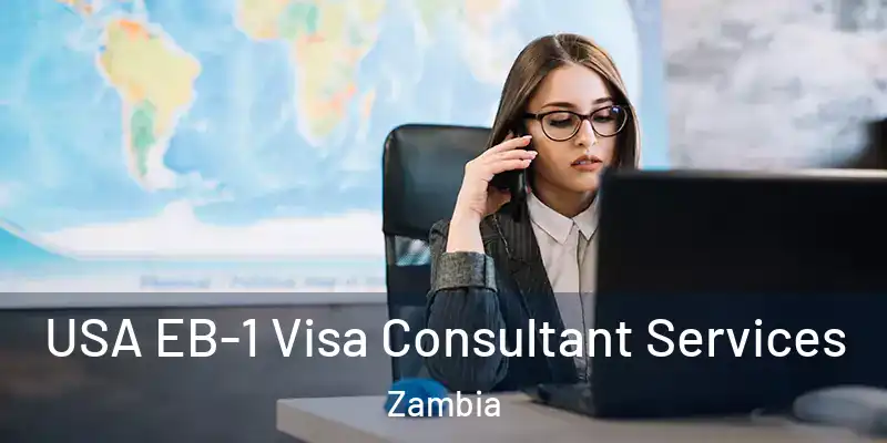  USA EB-1 Visa Consultant Services Zambia